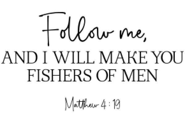 Follow Me, and I Will Make You Fishers of Men: Matthew 4:19