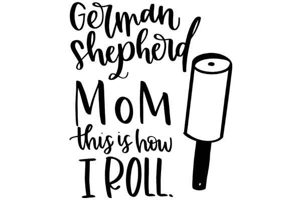 German Shepherd Mom: 'This is how I roll.'