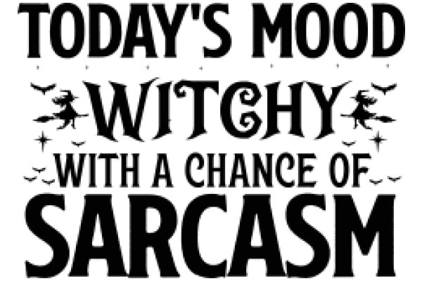 Today's Mood: Witchy with a Chance of Sarcasm