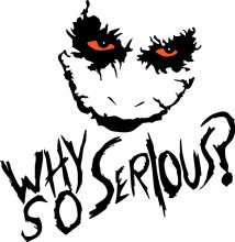 Why So Serious?