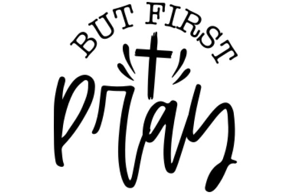 But First, Pray: A Symbol of Faith and Priorities