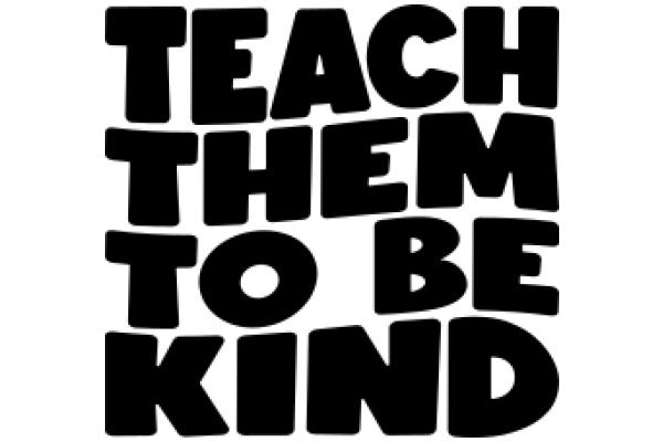 Teach Them to Be Kind