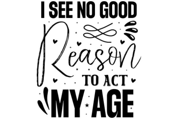 I See No Good Reason to Act My Age