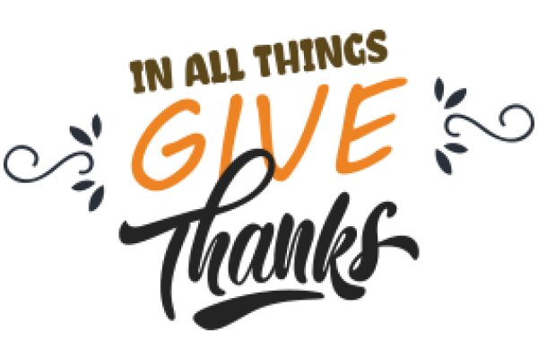 In All Things, Give Thanks: A Message of Gratitude and Appreciation