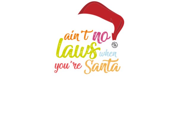 A Festive Holiday Greeting: 'Ain't No Laws When You're Santa'