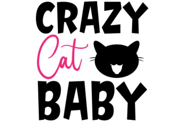 Crazy Cat Baby: A Playful Guide to Raising a Feline Friend