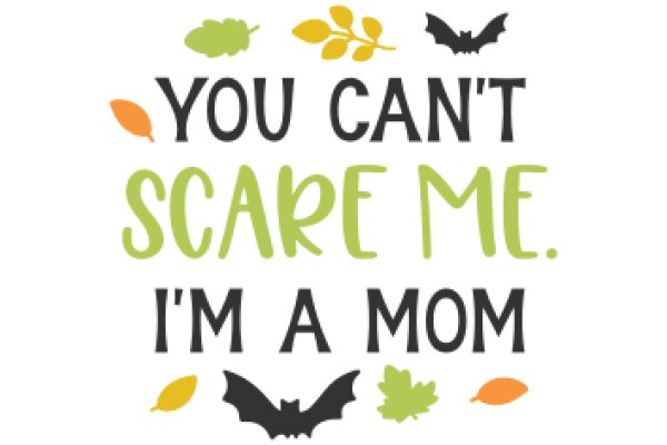 Mom's Playful Warning: 'You Can't Scare Me, I'm a Mom'