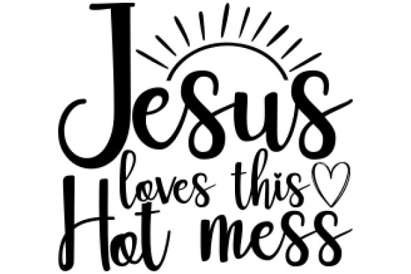 Jesus Loves This Mess: A Graphic Design with a Heartfelt Message