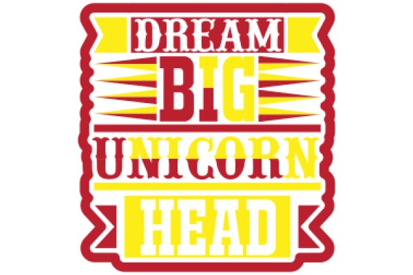 Dream Big, Unicorn Head: A Motivational Poster