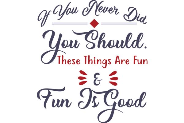 A Humorous Quote on the Importance of Fun and Good Deeds