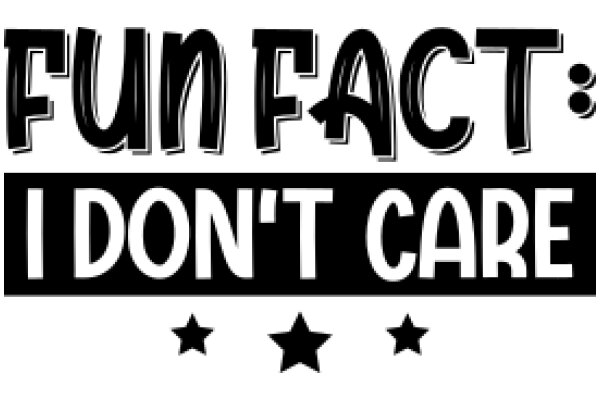 Fun Fact: I Don't Care