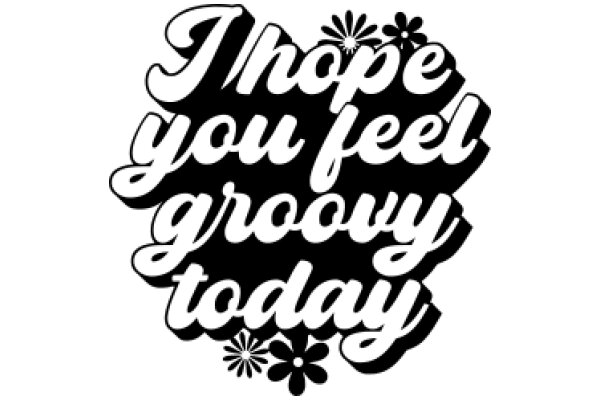 Hope You Feel Groovy Today: A Stylish Affirmation Poster