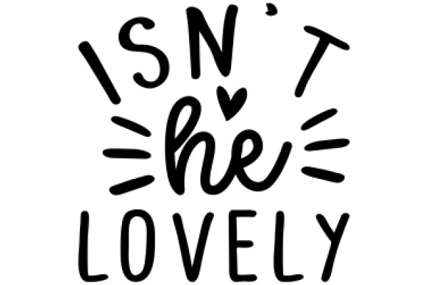 Hand-Drawn Sign: 'Isn't He Lovely' - A Playful Expression of Affection