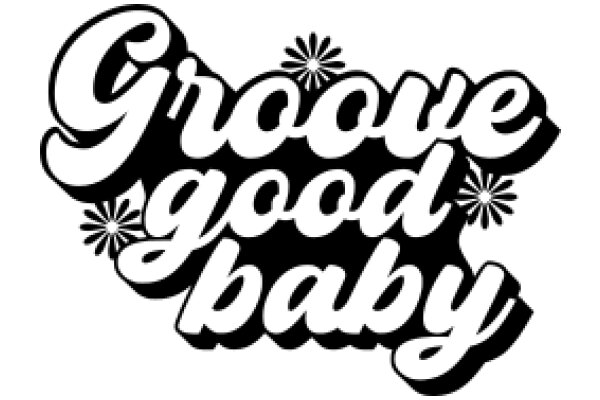 Stylized Graphic of 'Groove Good Baby' with a Flower Design