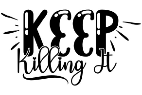 Keep Killing It: A Graphic Design for Motivation and Encouragement