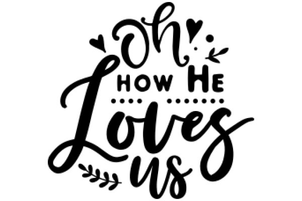 Oh, How He Loves Us: A Heartfelt Affirmation