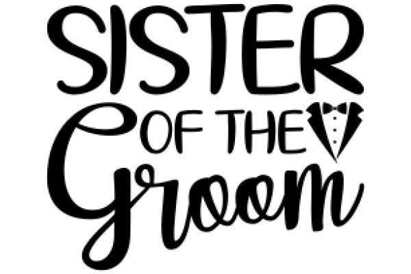 Sister of the Groom: A Celebration of Love and Family