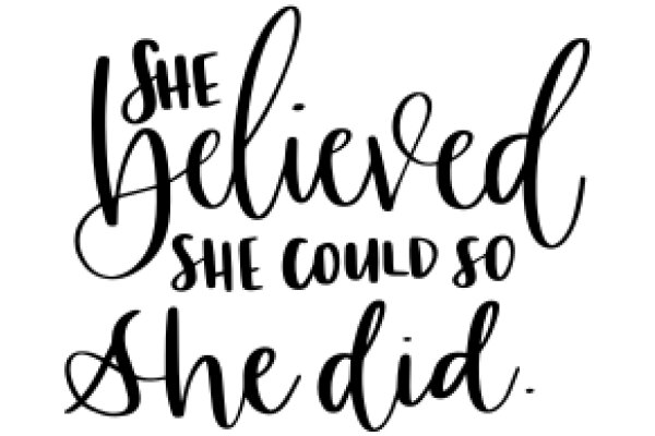 Inspirational Quote: 'She Believed She Could So She Did.'