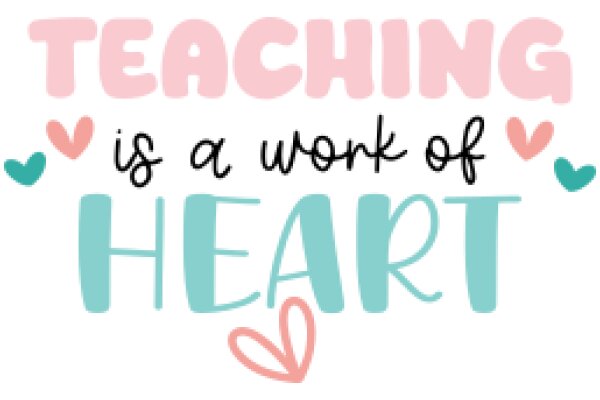 Teaching is a Work of Heart: A Message of Love and Dedication