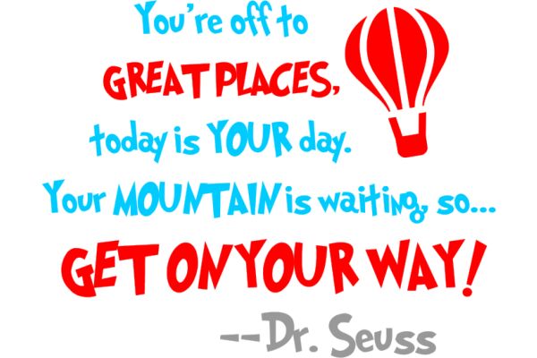 Dr. Seuss's Inspirational Quote: A Journey to Great Places and Your Mountain