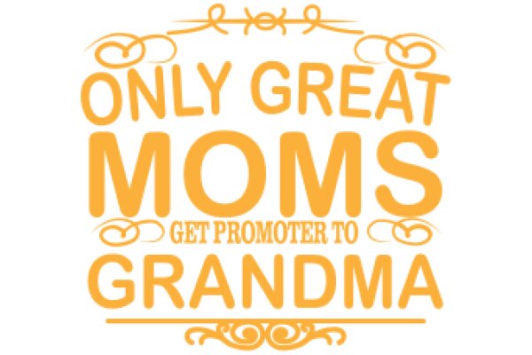 Only Great Moms Get Promoter to Grandma