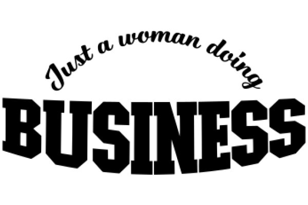 Just a Woman Doing Business