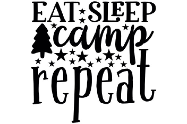 Eat, Sleep, Camp, Repeat: A Graphic for the Outdoor Enthusiast's Mantra