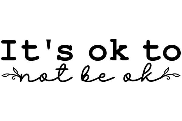 A Positive Affirmation: 'It's Okay Not to Be Okay'