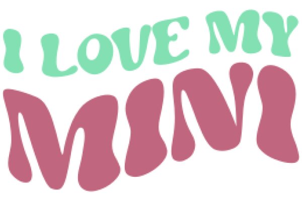 A Colorful Affirmation: 'I Love My Mini'