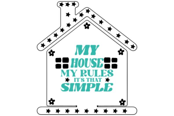 My House, My Rules: It's That Simple