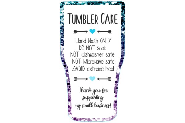 Tumbler Care Instructions: Hand Wash Only, Do Not Soak, Not Dishwasher Safe, Not Microwave Safe, Avoid Extreme Heat, Thank You for Supporting My Small Business!