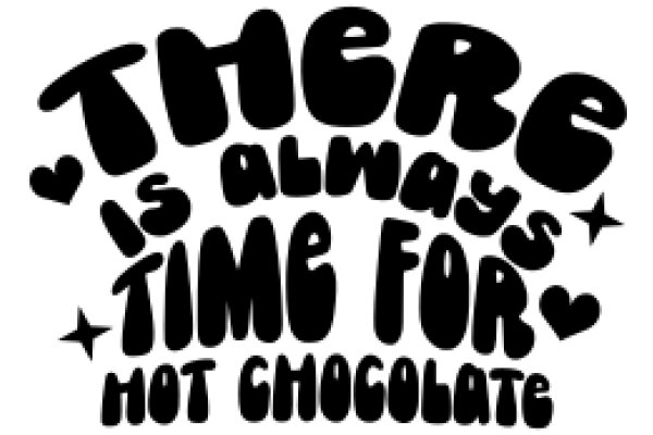 There's Always Time for Chocolate: A Playful Affirmation