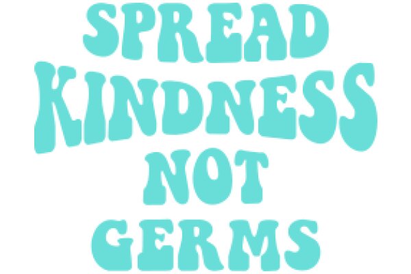 Spread Kindness, Not Germs