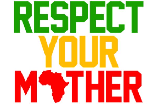 Respect Your Mother: A Call to Honor and Love