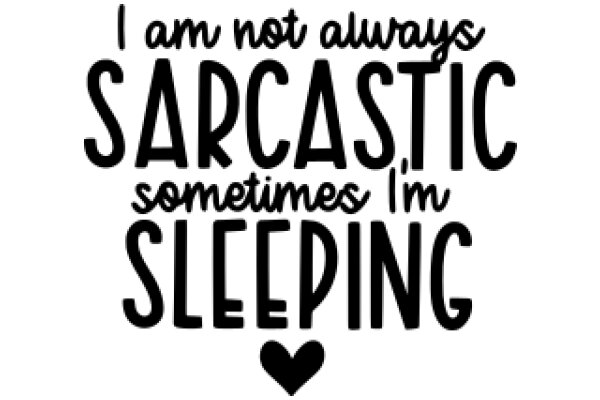 A Humorous Quote on Sleep and Sarcasm