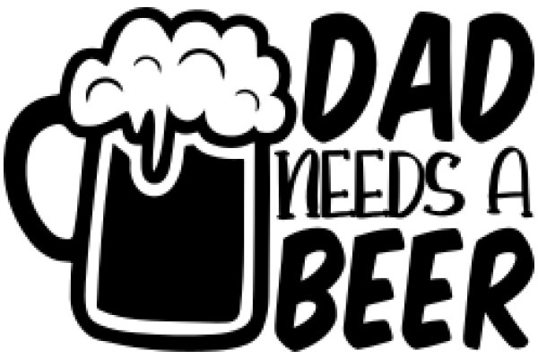 Dad Needs a Beer: A Humorous Take on Fatherhood