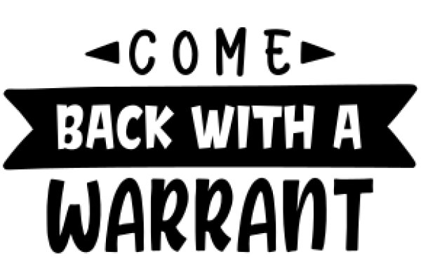 Welcome Back with a Warrant