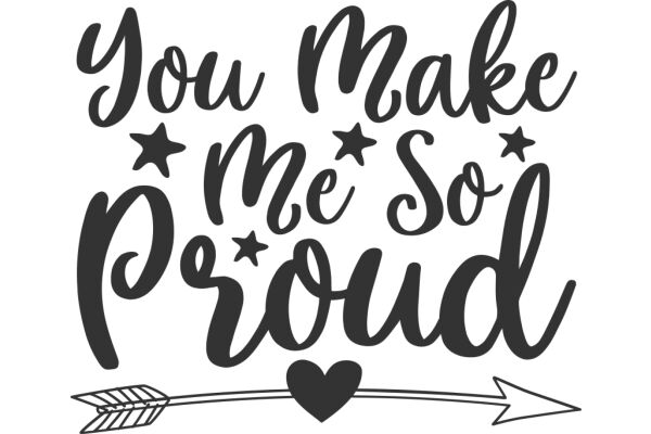 You Make Me So Proud: A Heartfelt Message of Appreciation and Love