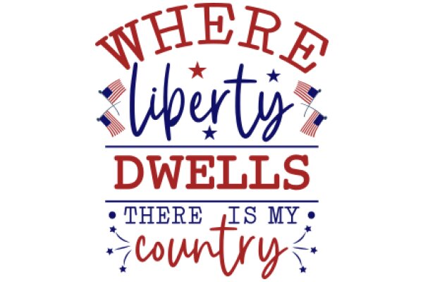 Where Liberty Meets Dwellings: A Patriotic Welcome to the Country