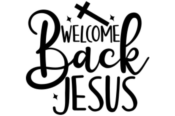 Welcome Back, Jesus: A Sign of Faith and Welcome