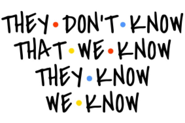 A Colorful Affirmation: 'They Don't Know That We Know We Know'