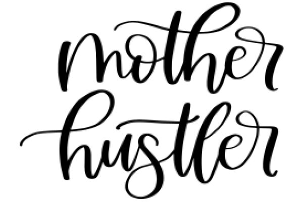 Elegant Black Calligraphy: 'Mother Hustler' on a White Background