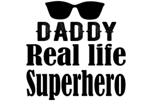 Daddy's Real Life Superhero