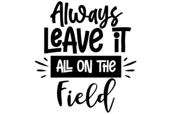 Always Leave It All on the Field: A Motivational Quote