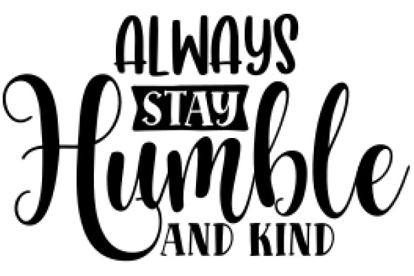 Always Stay Humble and Kind