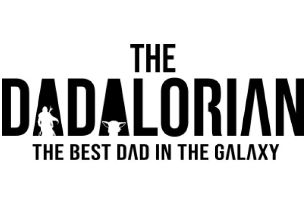 The Dadalorian: The Best Dad in the Galaxy