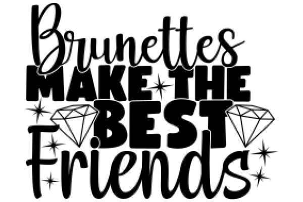 Brunettes Make the Best Friends: A Celebration of Friendship and Style