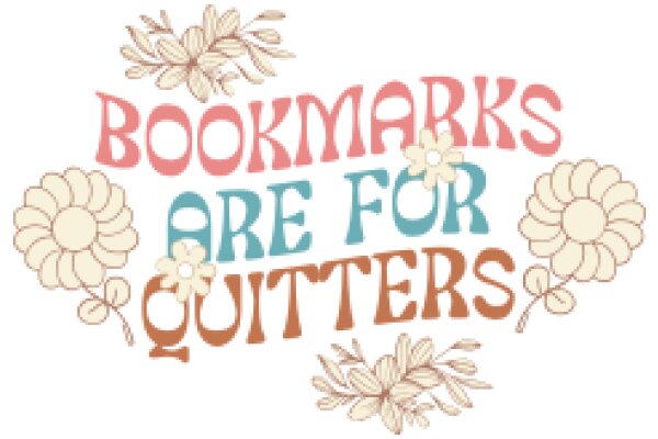 Bookmarks Are for Quitters: A Playful Take on the Art of Reading