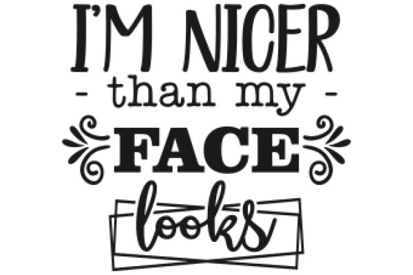 A Humorous Take on Self-Complimentation: 'I'm Nice - Than My Face'