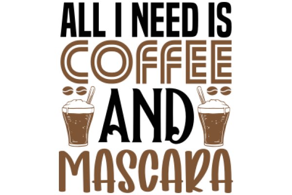 All I Need Is Coffee and Mascara